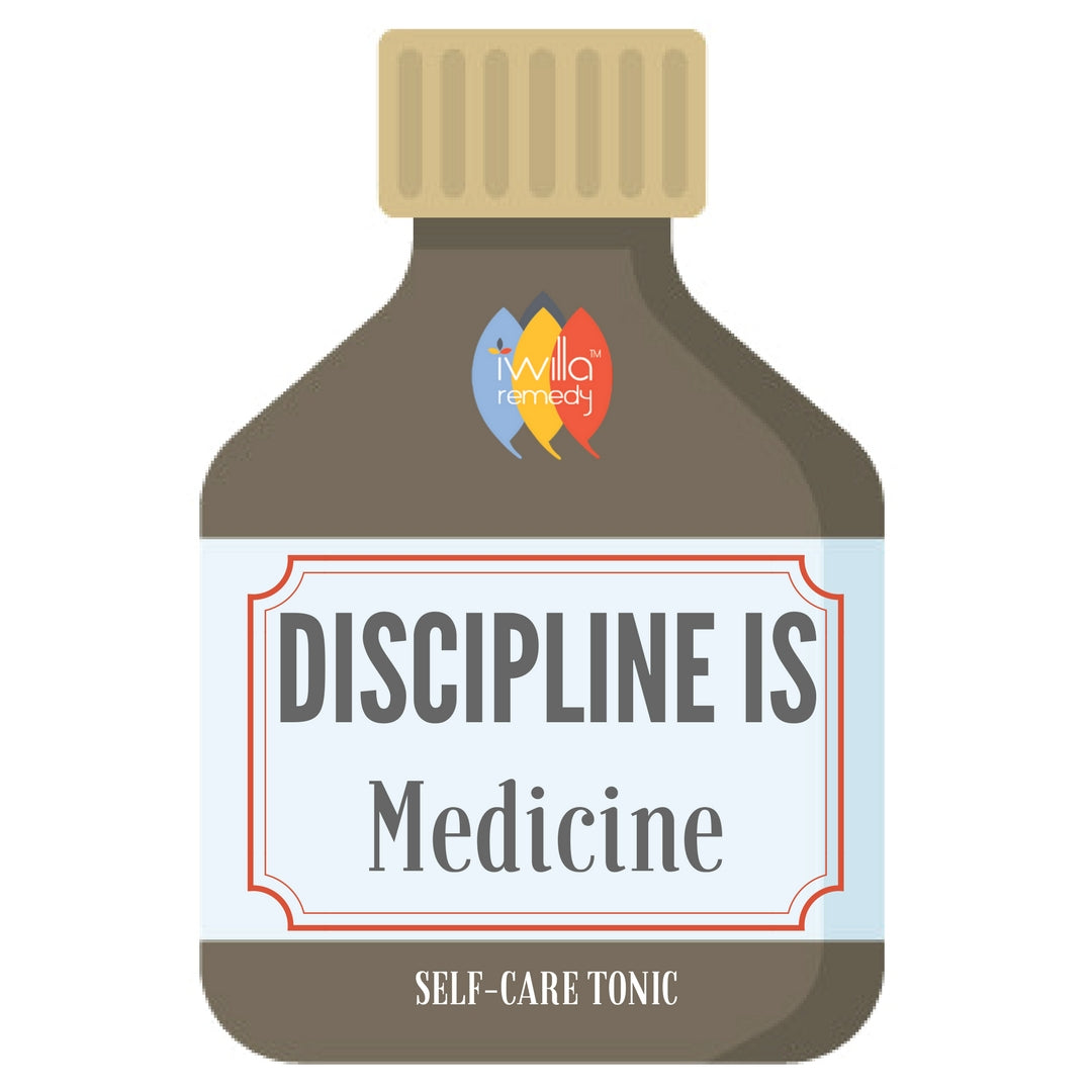 discipline is medicine for your self care to work
