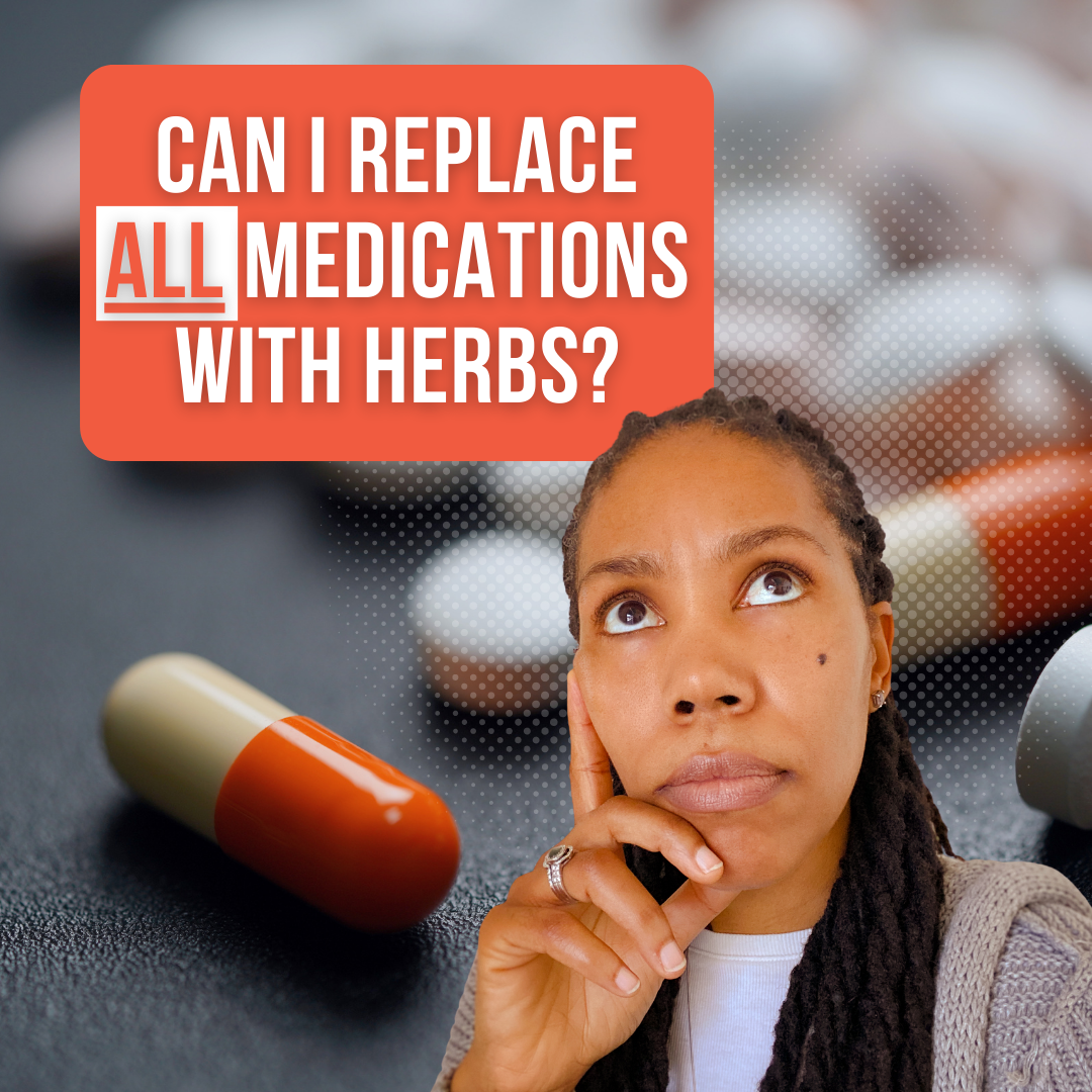 Can I Replace ALL Medications with Herbs?