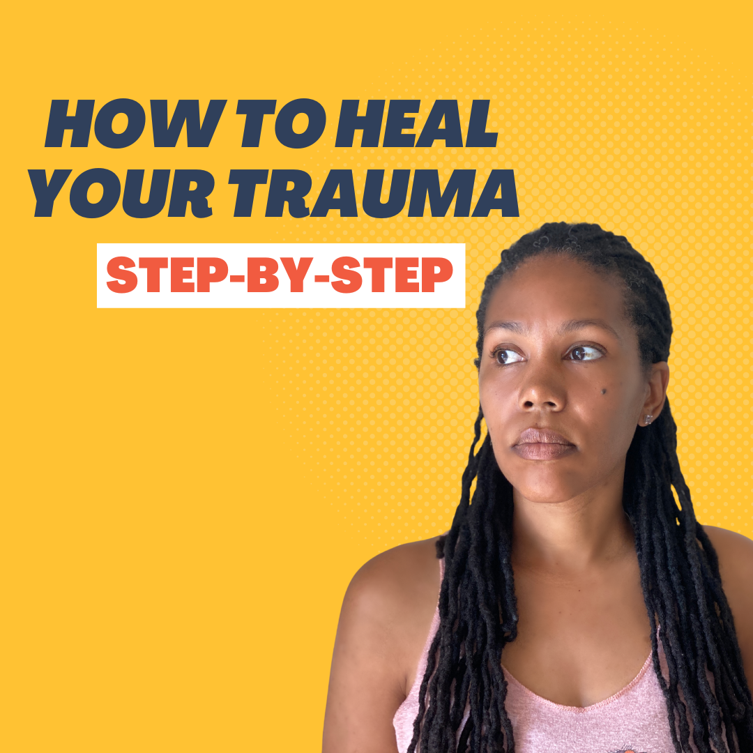 How to Heal Your Trauma